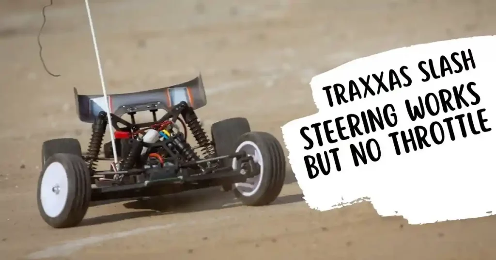 Traxxas Slash Steering Works But No Throttle