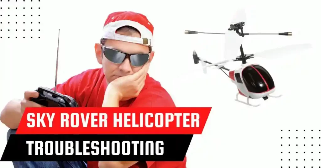 sky rover helicopter troubleshooting