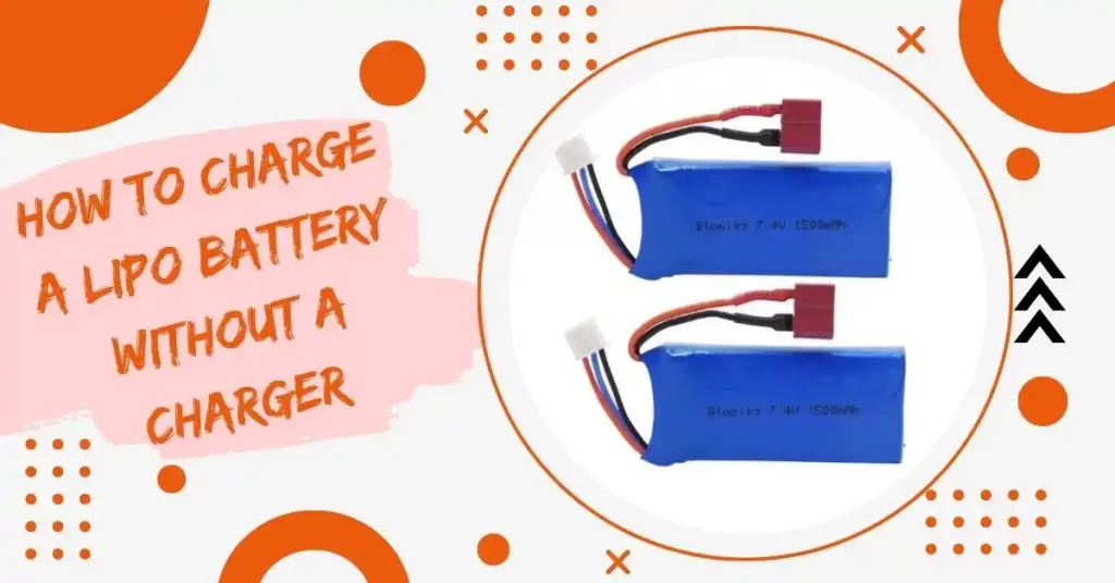 how to charge a lipo battery without a charger