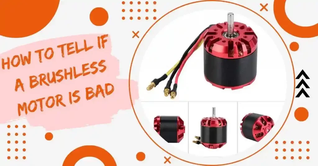how to tell if a brushless motor is bad
