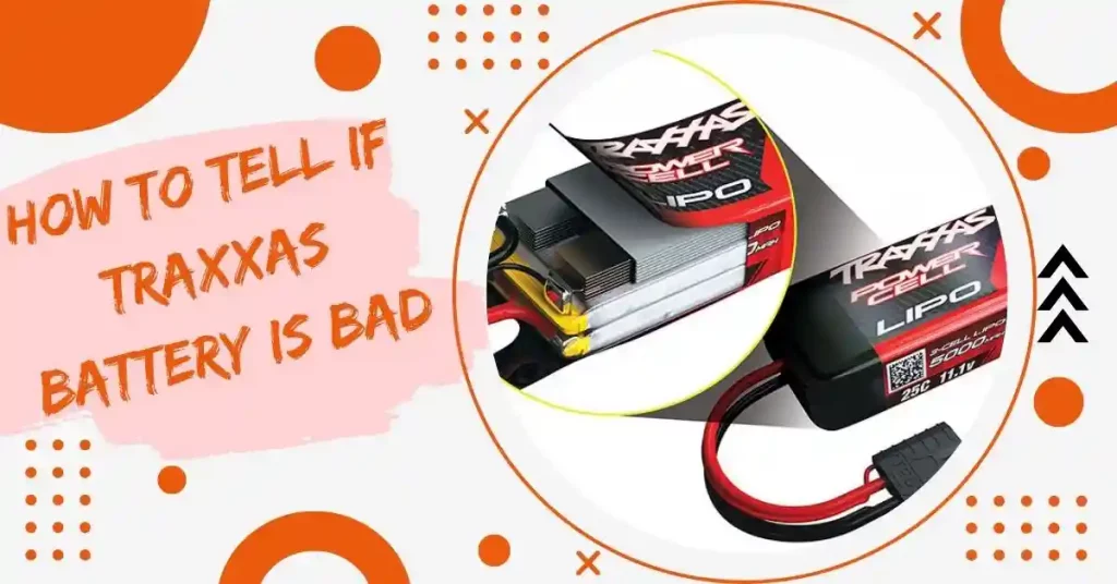 how to tell if traxxas battery is bad